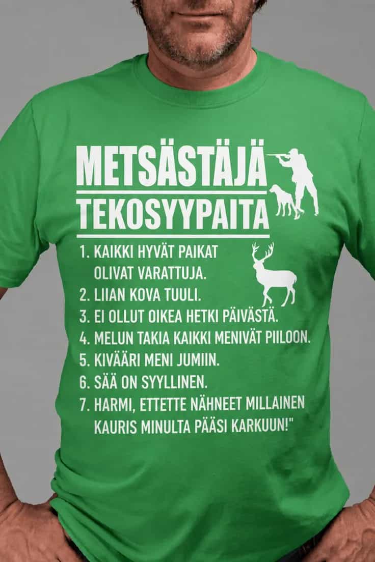 Hauska t-paita Metsästäjän tekosyyt – METSÄSTÄJÄ
