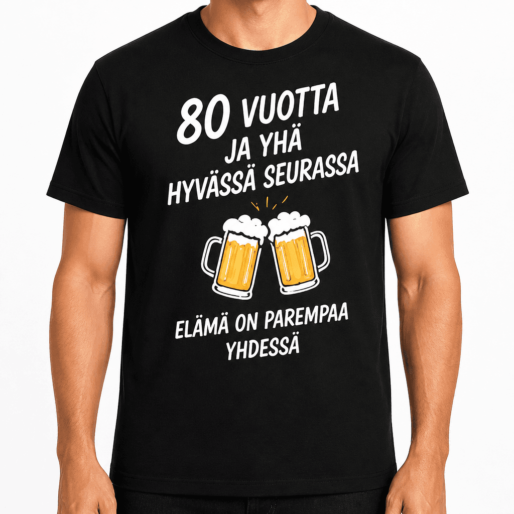 T-paita 80-vuotiaalle – 80 vuotta ja yhä hyvässä seurassa elämä on parempaa yhdessä