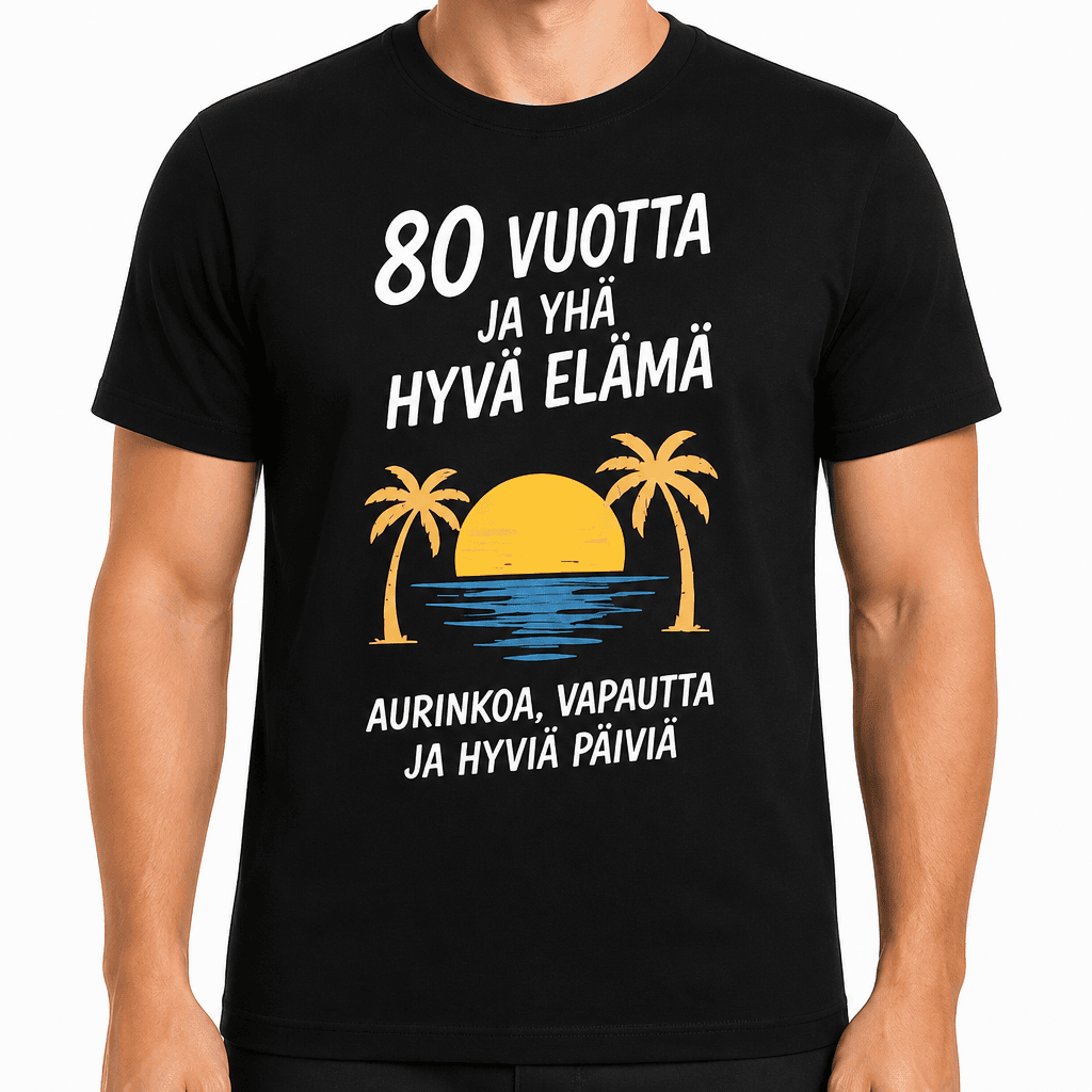 T-paita 80-vuotiaalle – 80 vuotta ja yhä hyvä elämä