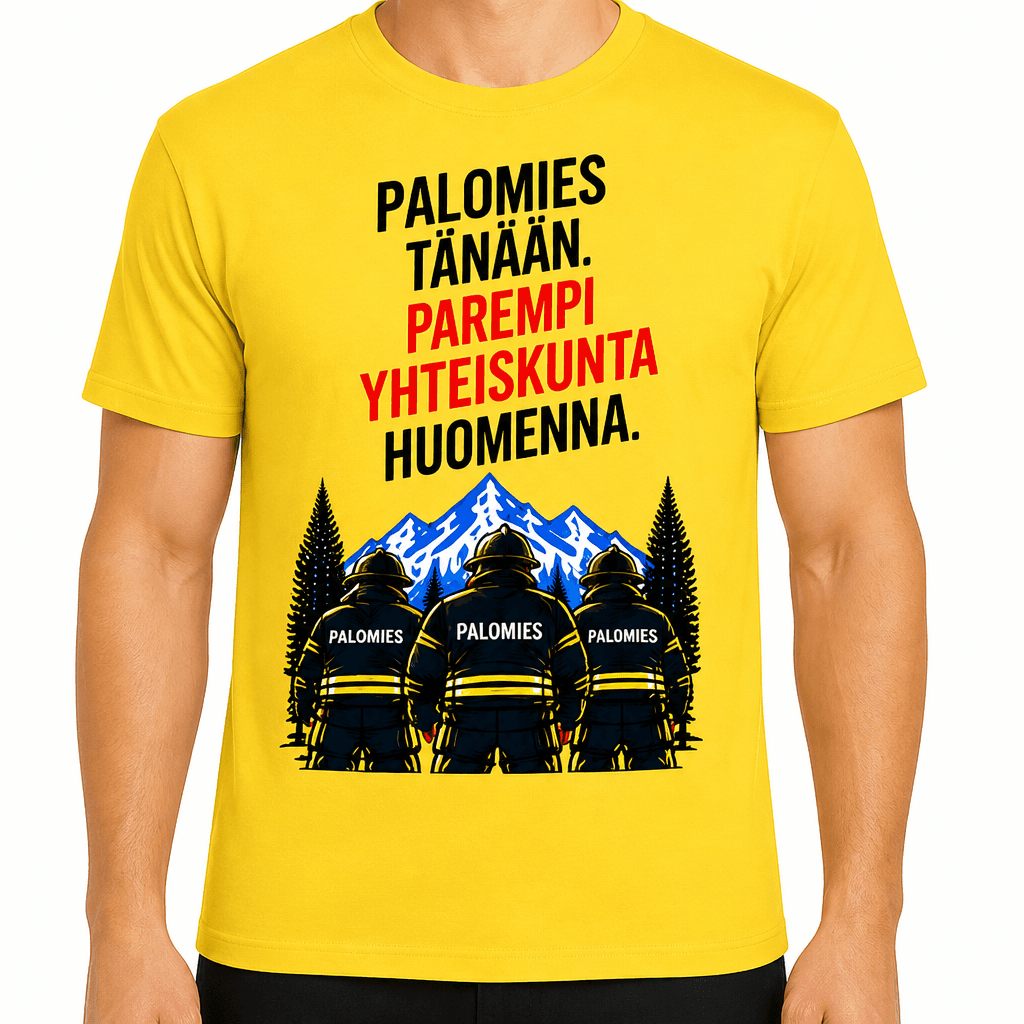 Palomies T-paita – Palomies tänään. Parempi yhteiskunta huomenna.