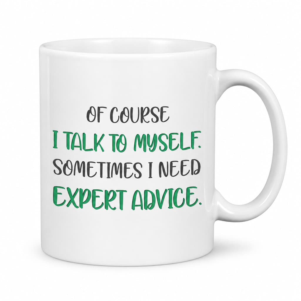 Hauska muki Asiantuntijan neuvoja - OF COURSE I TALK