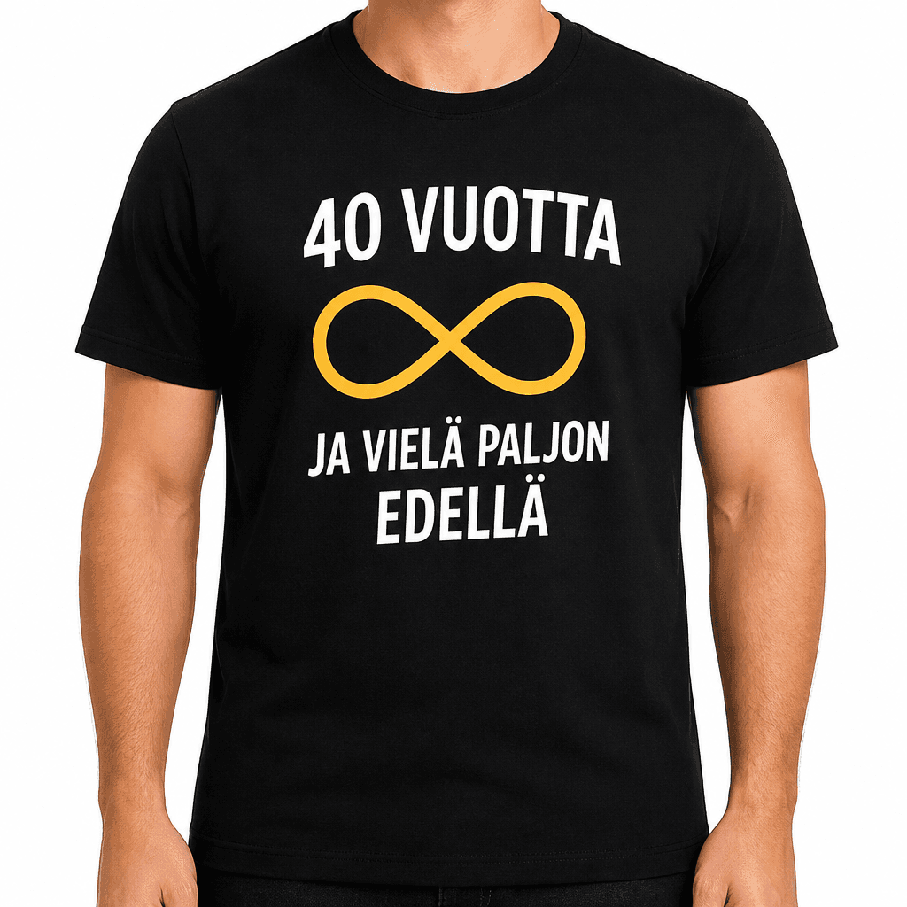 T-paita 40-vuotiaalle – 40 vuotta ja vielä paljon edellä