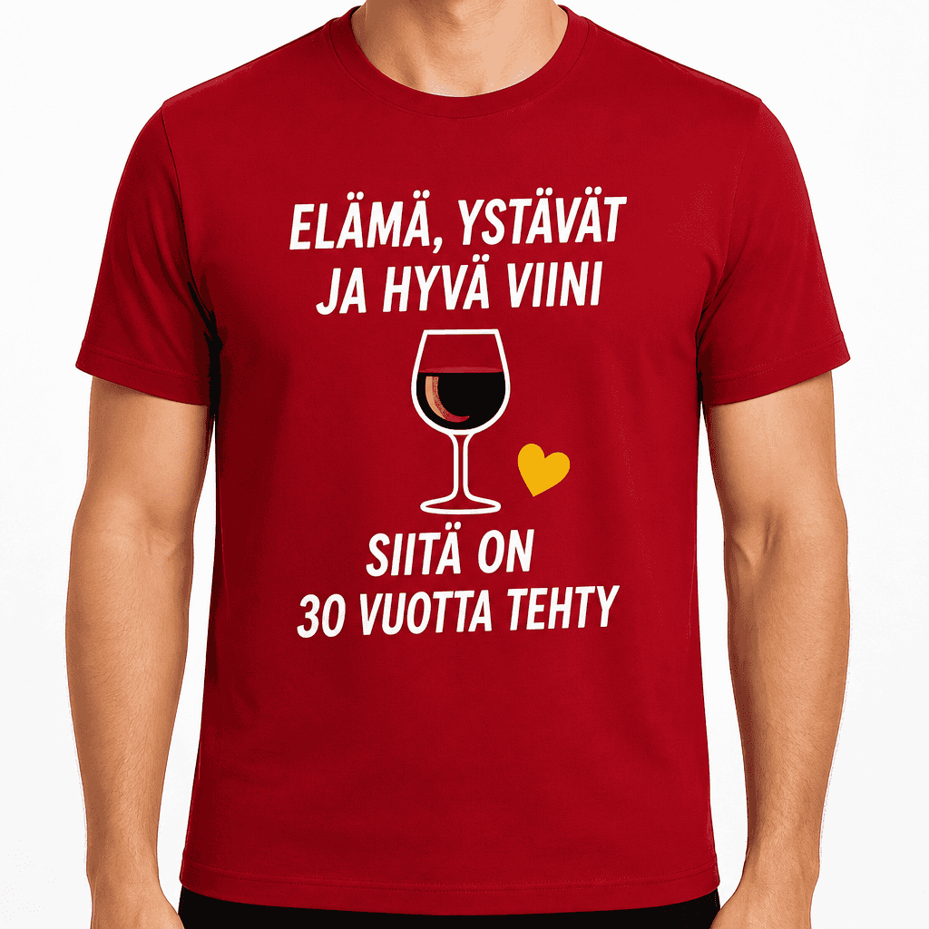 T-paita 30-vuotiaalle – Elämä, ystävät ja hyvä viini siitä on 30 vuotta tehty