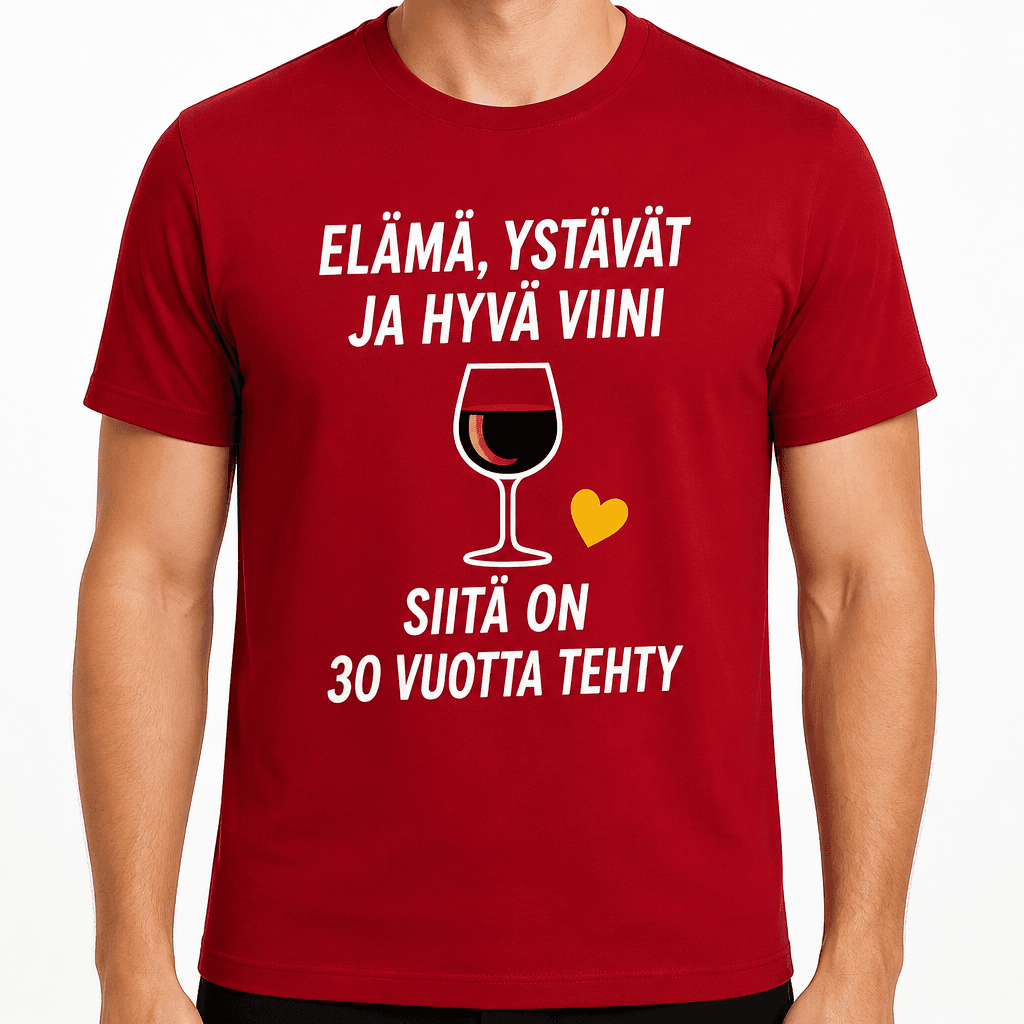 T-paita 30-vuotiaalle – Elämä, ystävät ja hyvä viini siitä on 30 vuotta tehty
