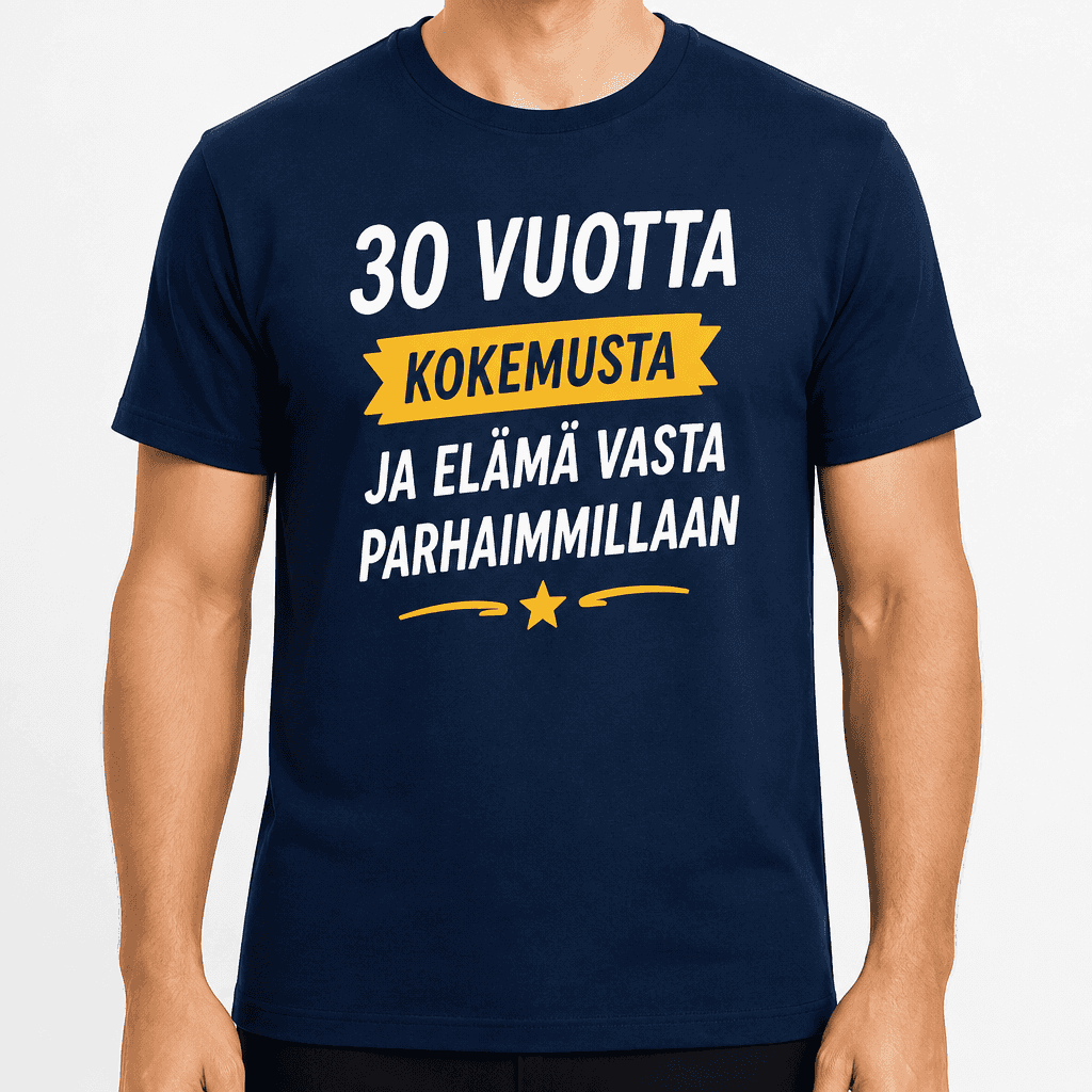 T-paita 30-vuotiaalle – 30 vuotta kokemusta ja elämä vasta parhaimmillaan