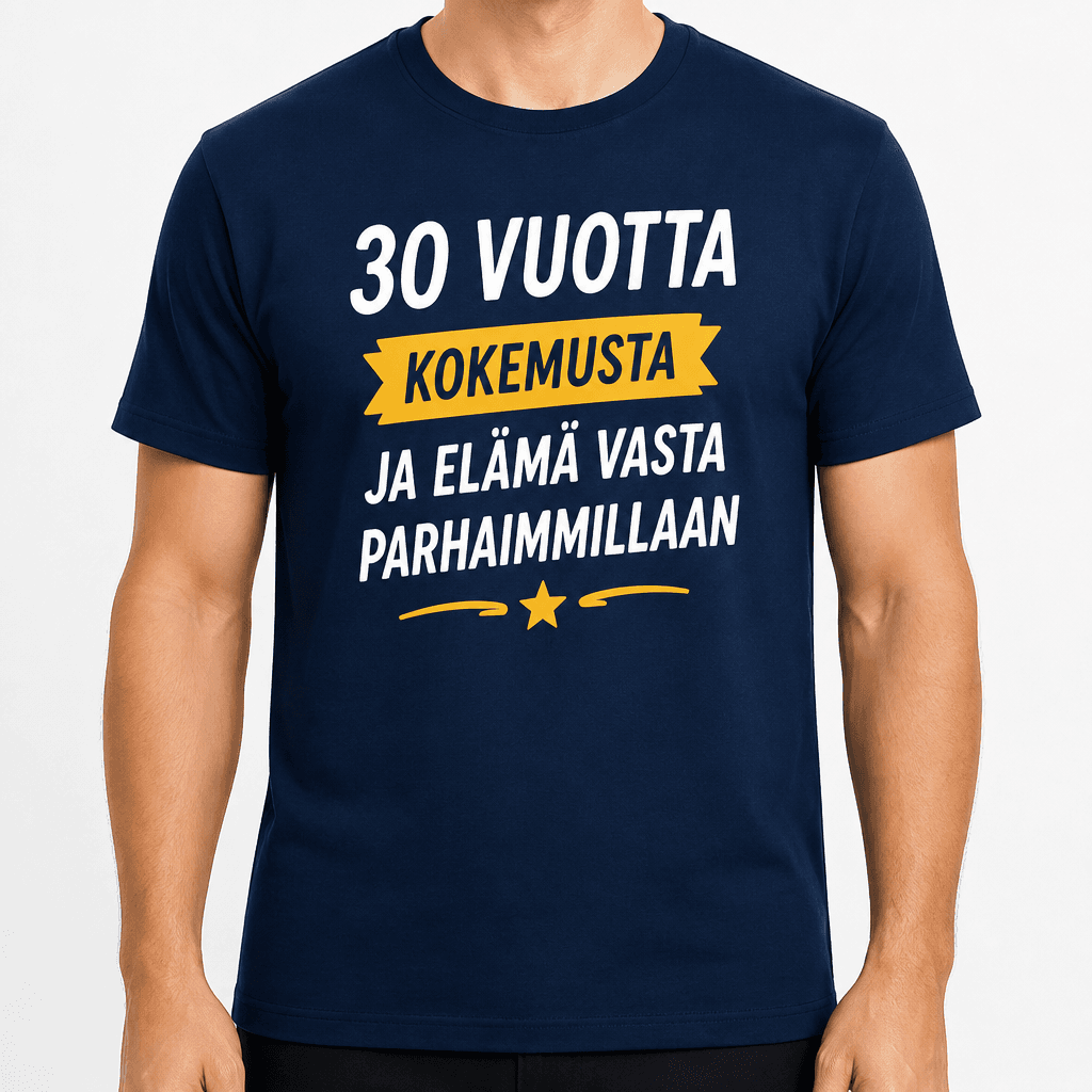 T-paita 30-vuotiaalle – 30 vuotta kokemusta ja elämä vasta parhaimmillaan