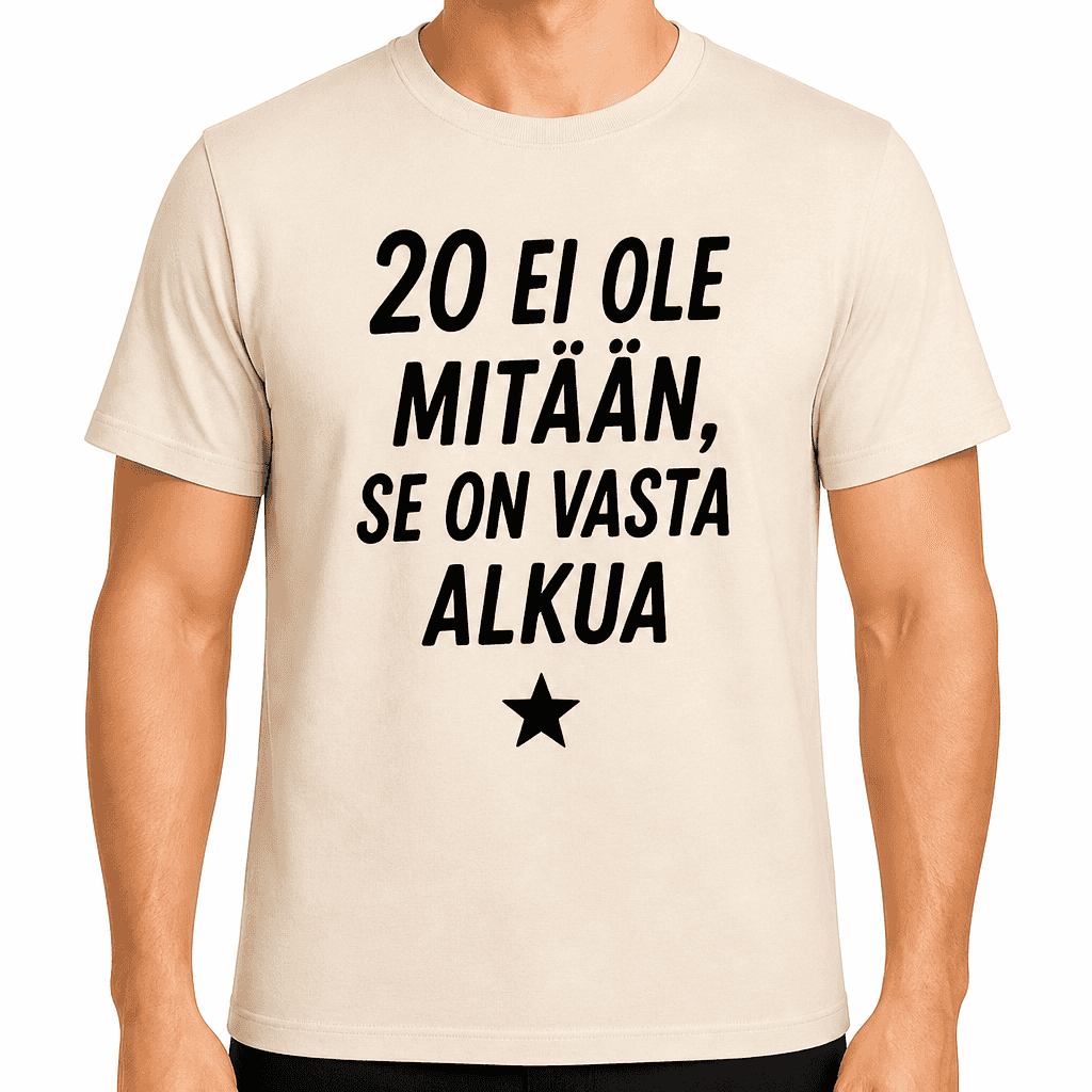 T-paita 20-vuotiaalle – 20 ei ole mitään, se on vasta alkua