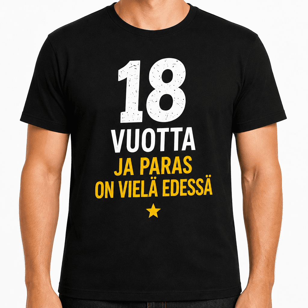 T-paita 18-vuotiaalle – 18 vuotta ja paras on vielä edessä