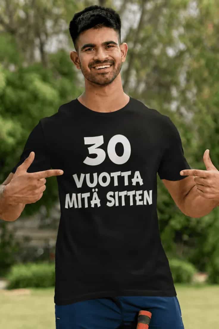 Hauska t-paita 30 vuotta mitä sitten – 30 VUOTTA