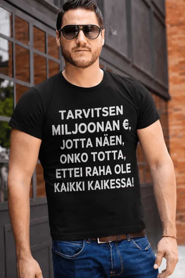 Hauska t-paita Ei kaikki ole rahasta – TARVITSEN