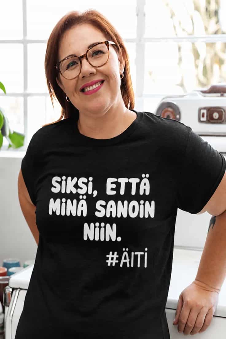 Hauska t-paita Koska minä sanoin niin #Äiti