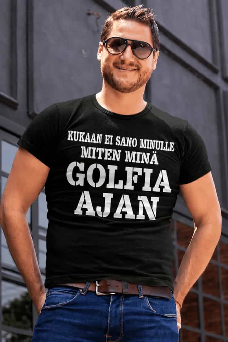 Hauska t-paita Kukaan ei neuvo Golfia ajamaan