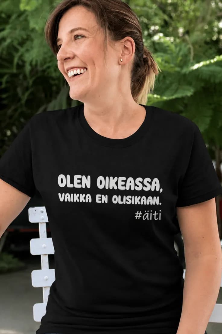 Hauska t-paita Olen oikeassa – #äiti