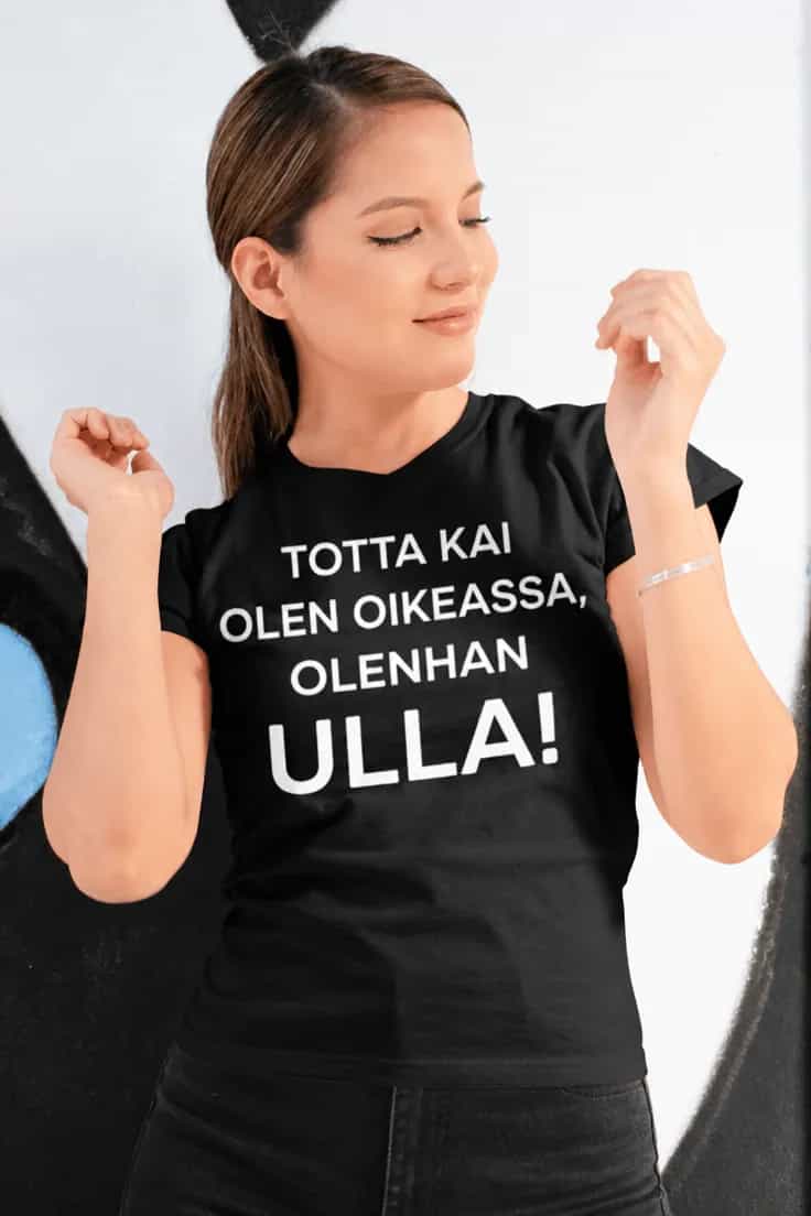 Hauska t-paita Olen oikeassa nimellä – Ulla