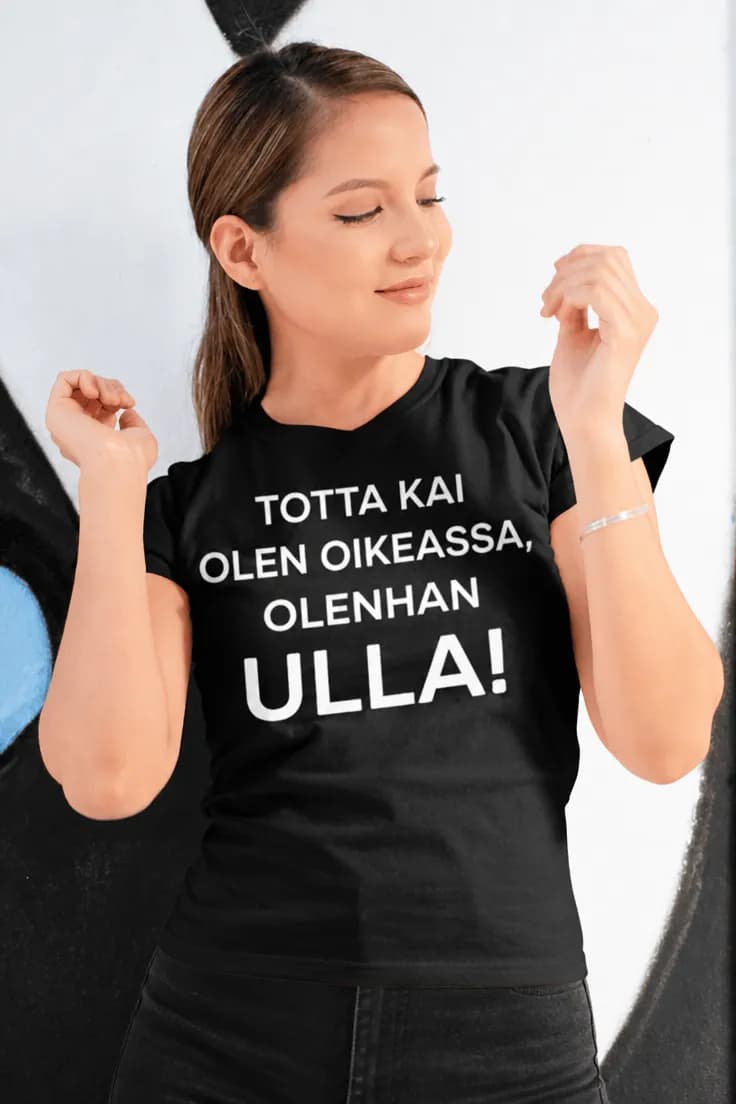 Hauska t-paita Olen oikeassa nimellä – Ulla