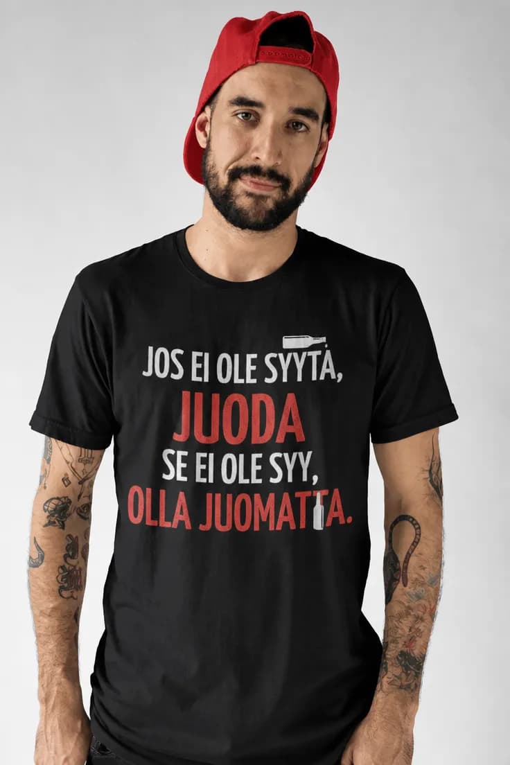 Hauska t-paita Syy juoda – JOS EI OLE SYYTÄ, JUOD
