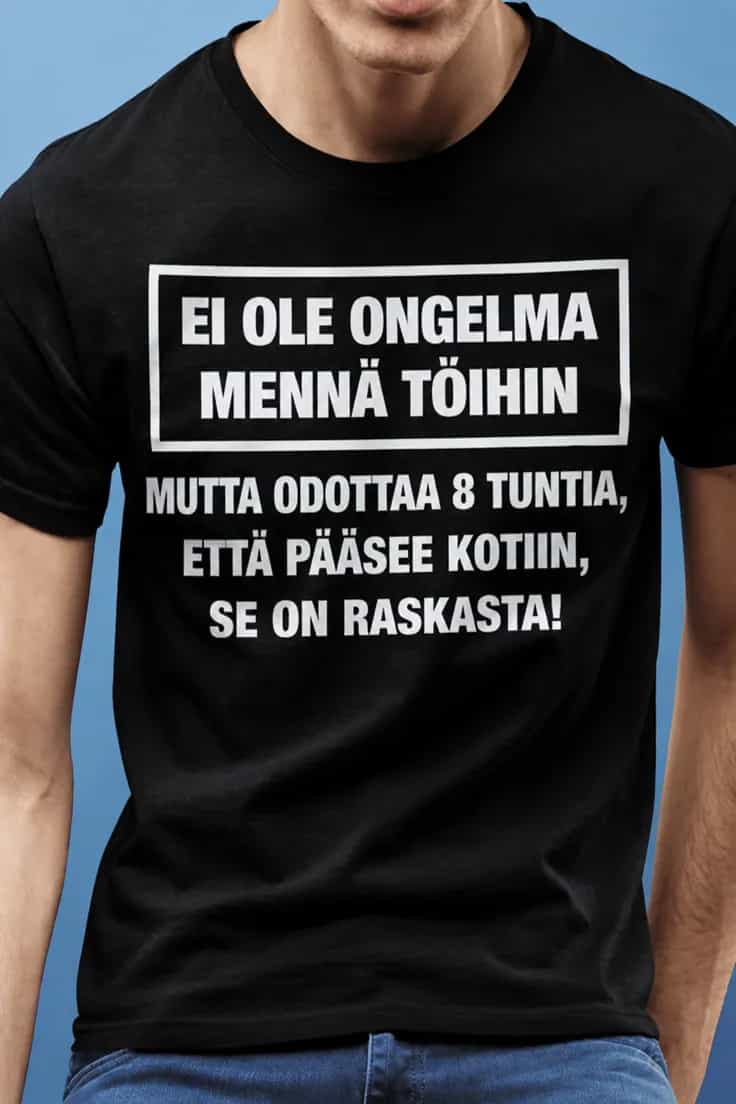 Hauska t-paita Töihin meno ei ongelma