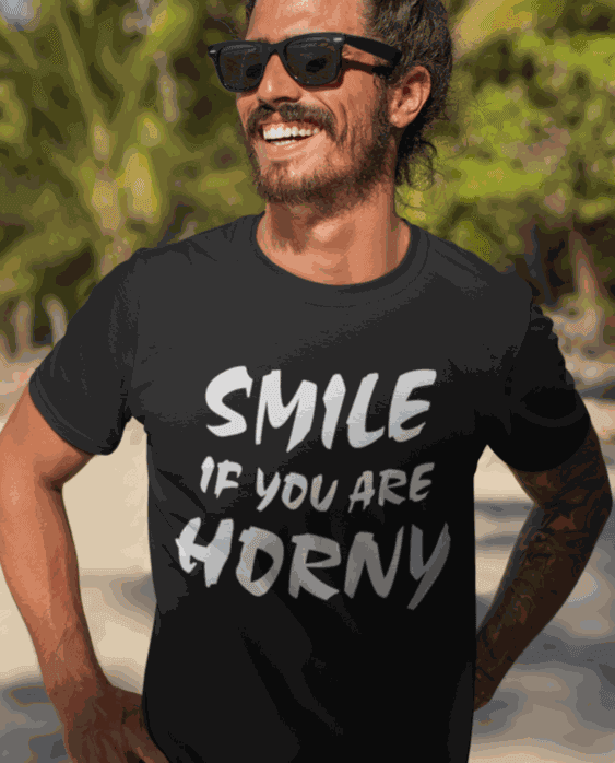 SMILE IF YOU ARE HORNY - T-paita