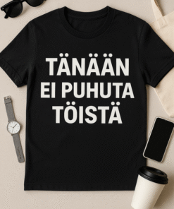 Tänään ei puhuta töistä - T-paita