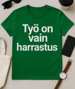 Työ on vain harrastus -T-paita