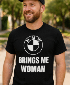 BMW BRINGS ME WOMAN - T-paita