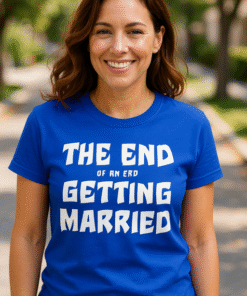 THE END OF AN ERA / GETTING MARRIED - T-paita