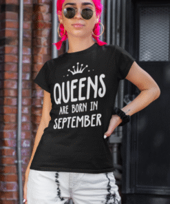QUEENS ARE BORN IN SEPTEMBER - T-paita