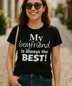 My boyfriend is always the BEST! - T-paita
