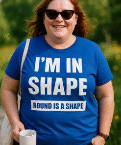 I'M IN SHAPE ROUND IS A SHAPE - T-paita