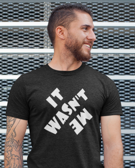 IT WASN'T ME - T-paita