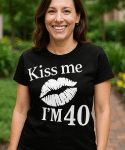 Kiss me I'M 40 - T-paita