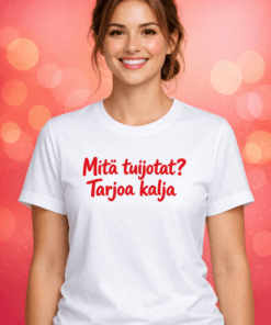 Hauska t-paita "MITÄ TUIJOTAT? TARJOA KALJA"