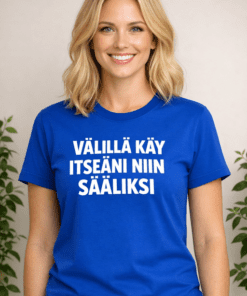 Hauska t-paita: VÄLILLÄ KÄY ITSEÄNI NIIN SÄÄLIKSI