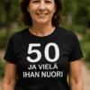 Hauska t-paita 50 ja vielä nuori, jossa teksti 50 JA VIELÄ IHAN NUORI