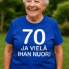 Hauska t-paita 70 ja vielä nuori tekstillä 70 JA VIELÄ IHAN NUORI