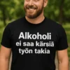 Hauska t-paita Alkoholi ei saa kärsiä työstä lahja synttäreille tai työkaverille