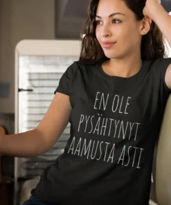 Hauska t-paita En ole pysähtynyt aamusta hauskalla tekstiprintillä