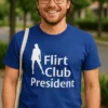 Hauska t-paita Flirttiklubin presidentti painatuksella Flirt Club President