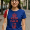 Hauska t-paita Keep calm 18 tekstillä KEEP CALM I'M 18