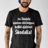 Hauska t-paita Škodalla ajaminen ei ole helppoa -lahjaksi autoilijalle