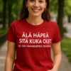 Hauska t-paita Älä häpeä kuka olet hauskalla painatuksella lahjaksi