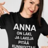 Hauska t-paita Laki nimellä, jossa teksti ANNA ON LAKI, JA LAKEJA PITÄÄ KUNNIOITTAA!
