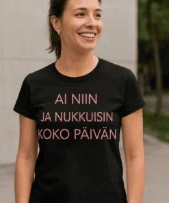 Hauska t-paita Nukkuisin koko päivän, jossa teksti AI NIIN JA NUKKUISIN KOKO PÄIVÄN