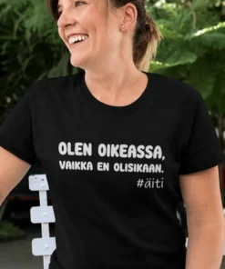 Hauska t-paita Olen oikeassa äidille, humoristisella tekstiprintillä