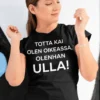 Hauska t-paita Olen oikeassa nimellä Ulla-lahjaksi