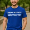 Hauska t-paita Parempi olutvatsa kuin työkyyry humoristisella tekstiprintillä