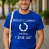 Hauska t-paita Sarkastinen kommentti latautuu humoristisella printillä