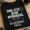 Hauska musta t-paita, jossa lukee Sori, että olen myöhässä. En halunnut tulla. Moderni minimalistinen sarjakuvaan viittaava sarcastinen printti.