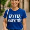 Hauska t-paita Täyttä helvettiä, humoristinen lahjapaita tekstillä TÄYTTÄ HELVETTIÄ!!