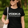 Hauska t-paita Vodka connecting people, jossa teksti VODKA connecting people
